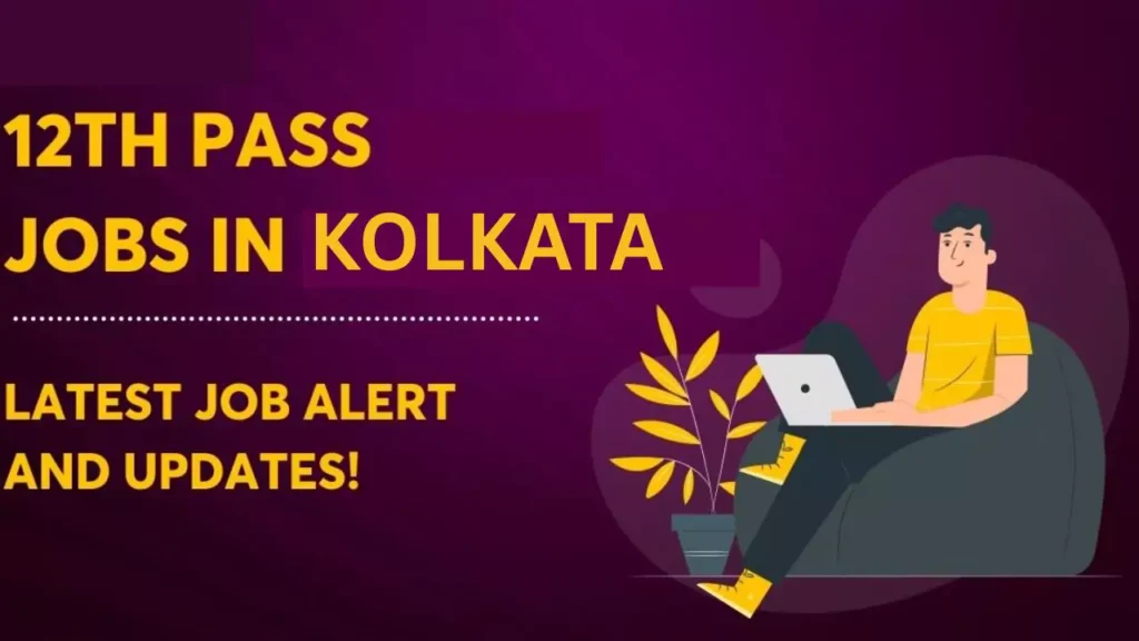12th Pass Jobs in Kolkata 2025